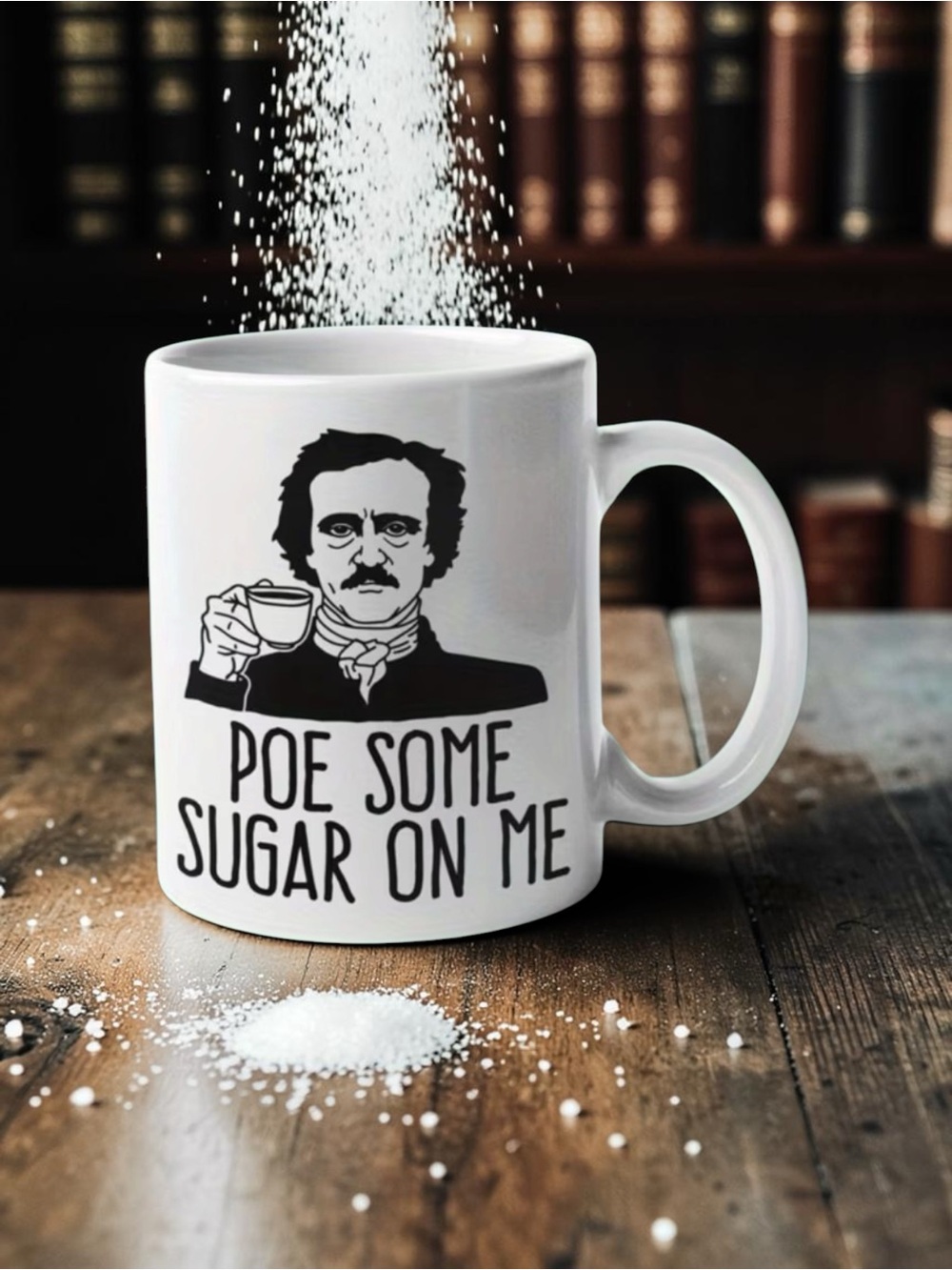 🆕  'Poe Some Sugar On Me' - Novelty - Ceramic Coffee Mug